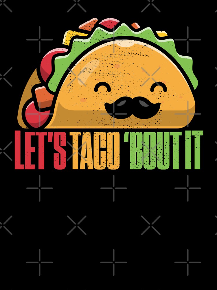 Let's Taco 'Bout It Love Tacos Funny by artworkbyrihen