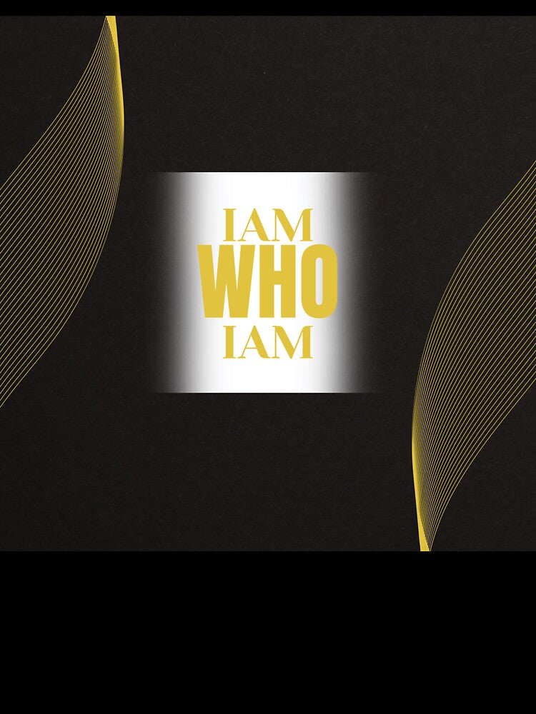 IAM WHO IAM - Motivational quote by Naquo