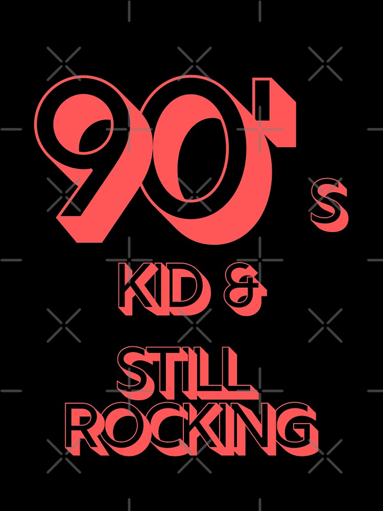 90s Kid and Still Rocking #2 by CLPDesignLab