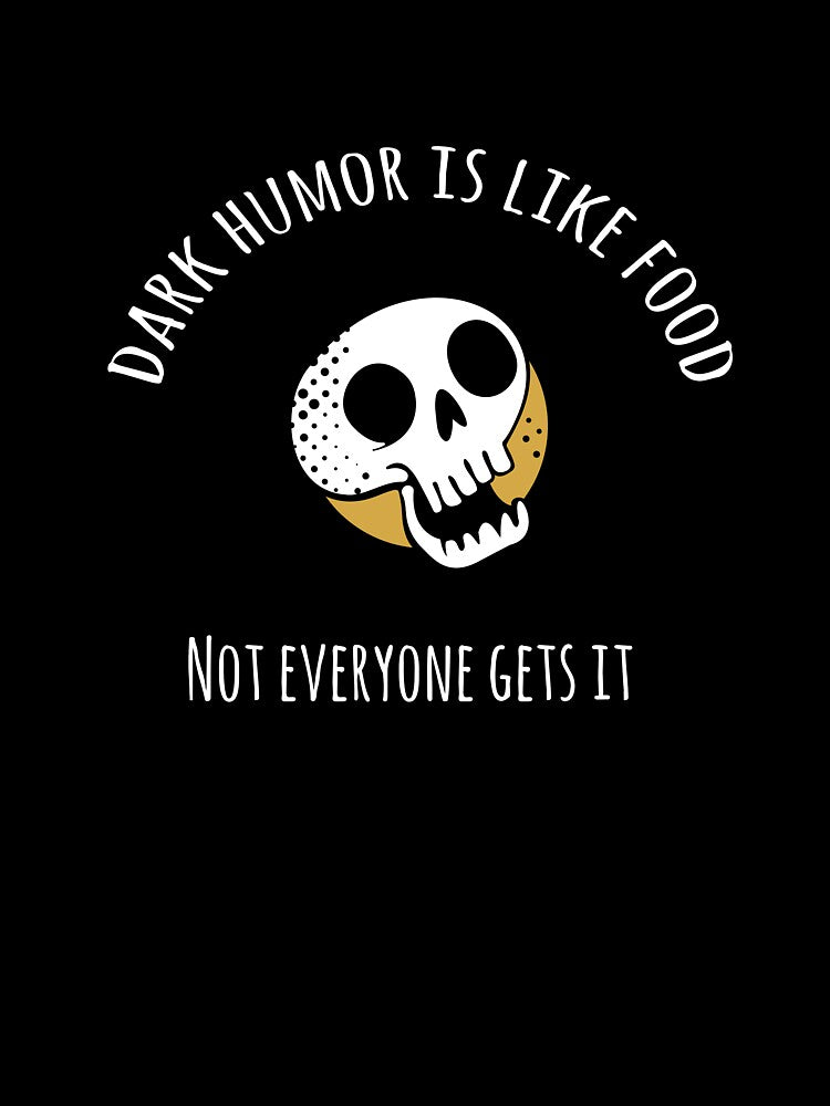 Dark humor is like food not everyone gets it by jonnyhoff