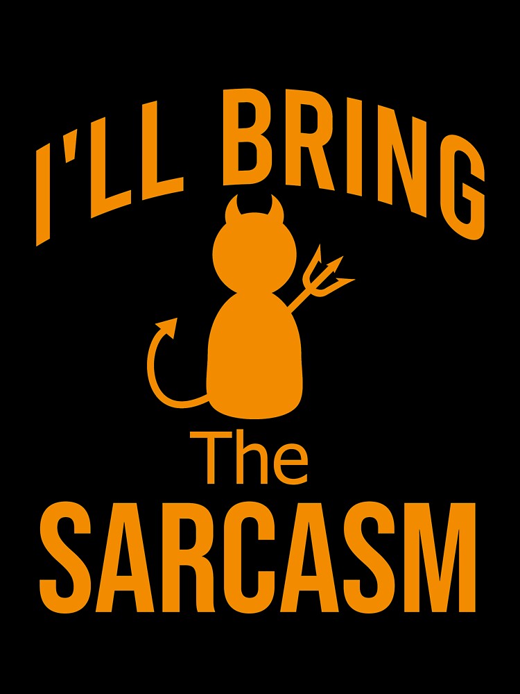 I'll bring the sarcasm by Matheus2001