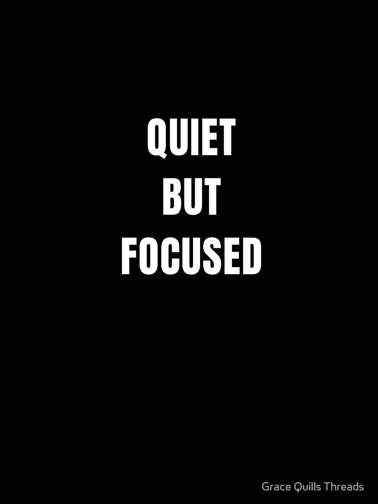 quiet but focused t shirt by Grace Quills Threads