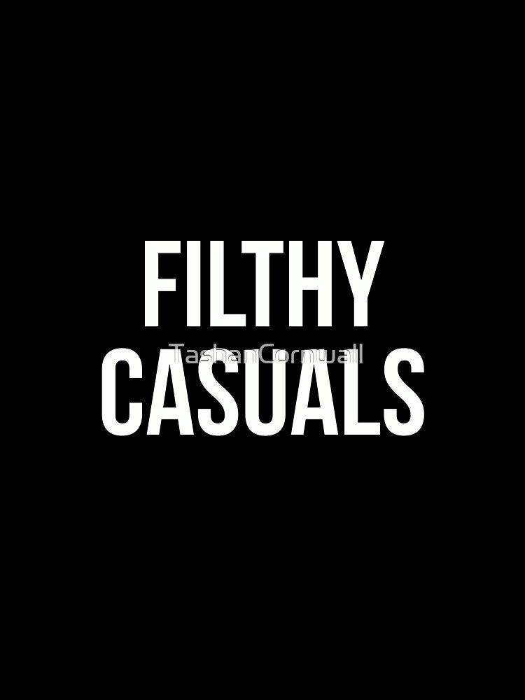 Filthy Casuals. by TashanCornwall