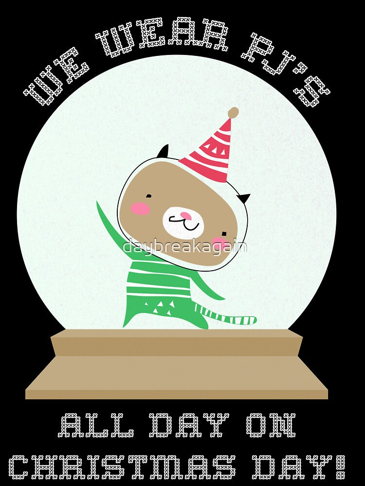 We Wear Pajamas All Day Christmas Day Gifts by daybreakagain