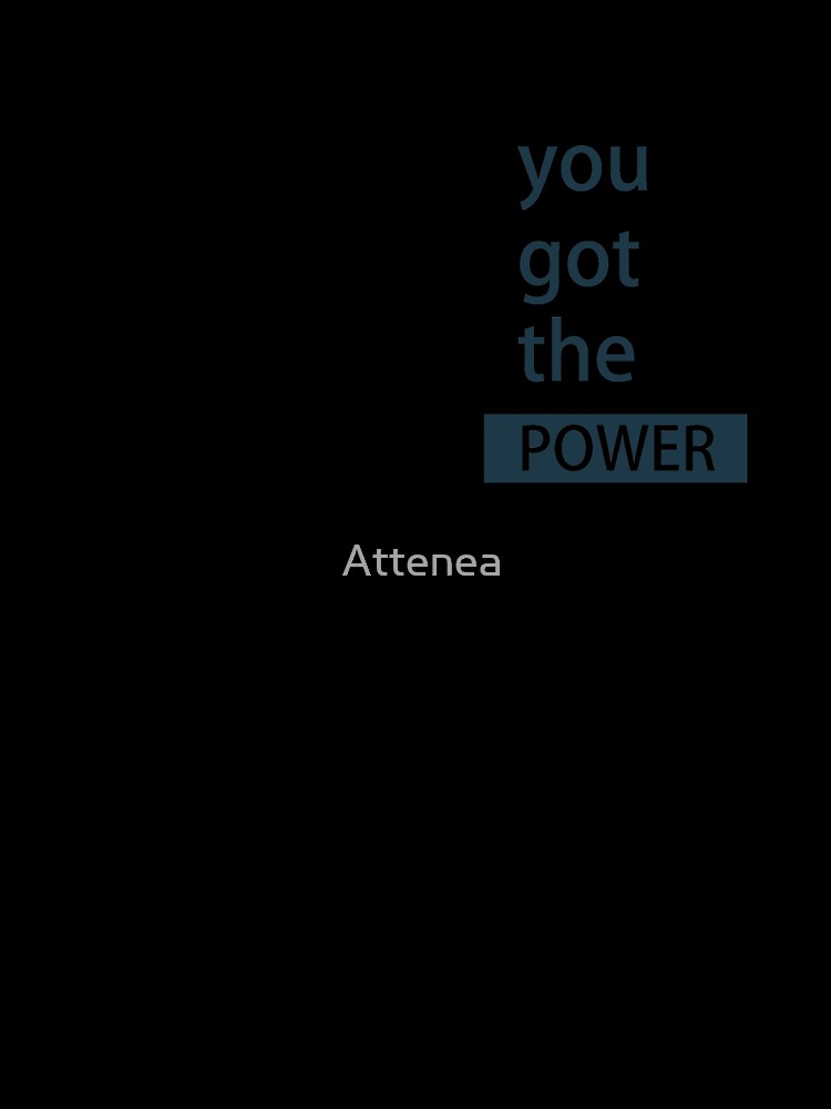 You got the power by Attenea