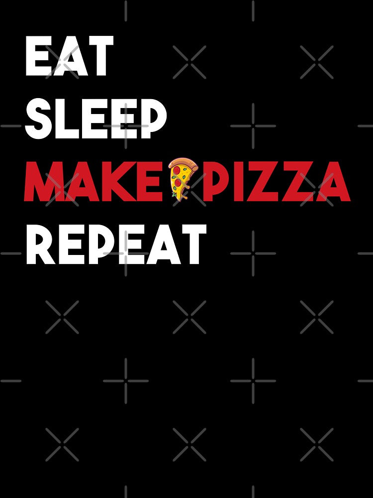 Eat Sleep Make Pizza Repeat - Pizza Maker Lover Foodie by Alaadin Bendali Braham