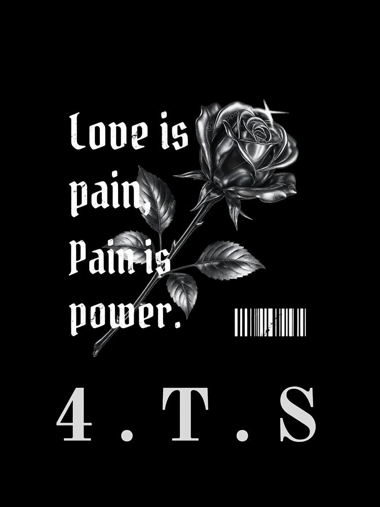 Love is  Pain, Pain is Power by 4 THE STREETS SHOP