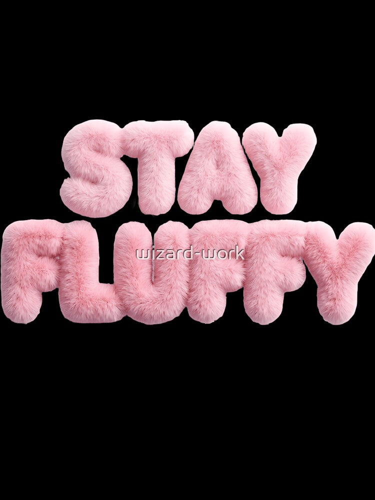Stay fluffy, motivation caption, title, text, nice, fur by wizard-work