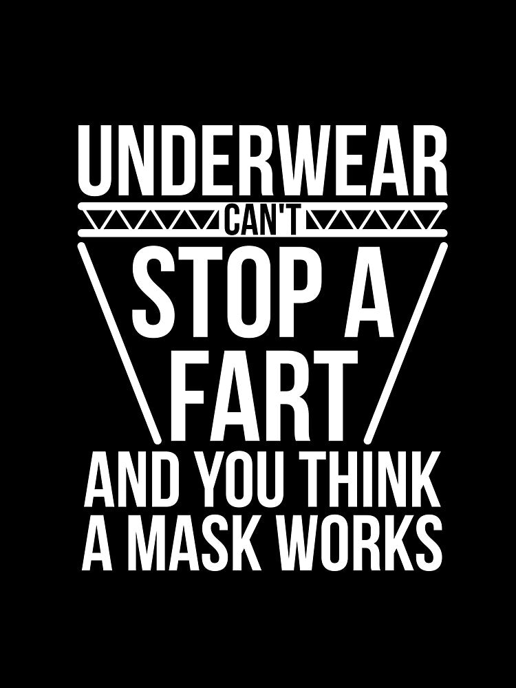 Underwear Can't Stop A Fart And You Think A Mask Works by RedYolk