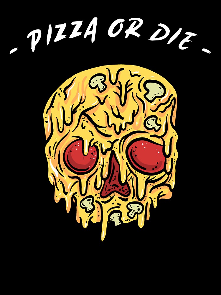 Pizza or Die by TitanRN
