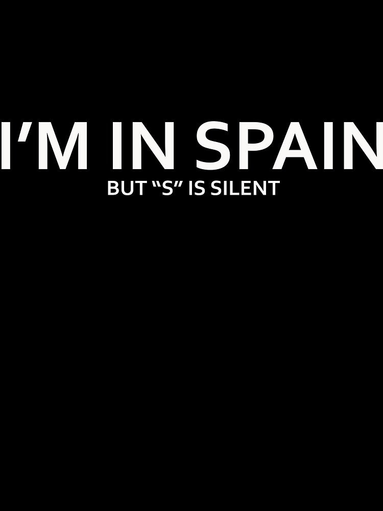 I'm in Spain but S is silent by BlueAtlas
