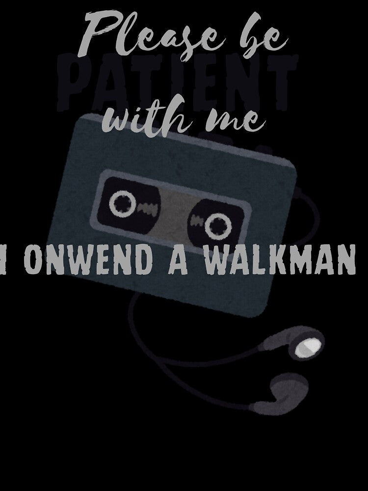 Please Be Patient With Me I Owned A Walkman Essential T-Shirt by Speczify