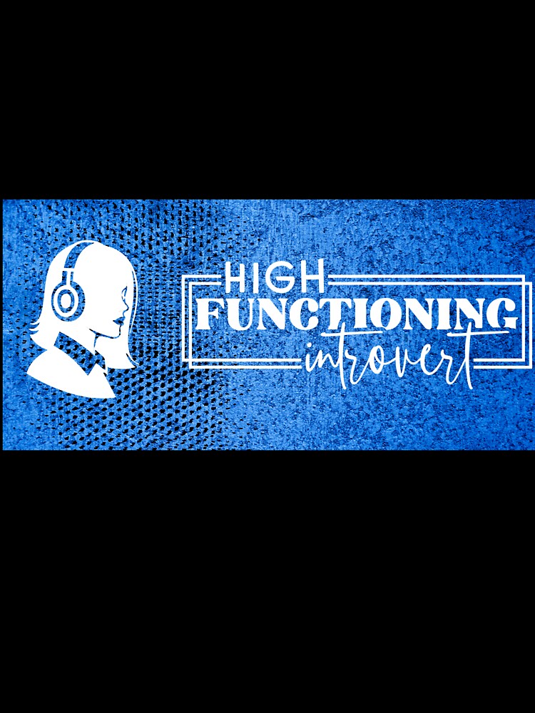 High Functioning Introvert – Headphones Introvert Humor Design by Aquarius-club
