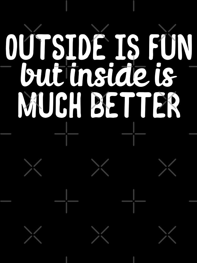 Outside is fun but inside much better by 23mangoes