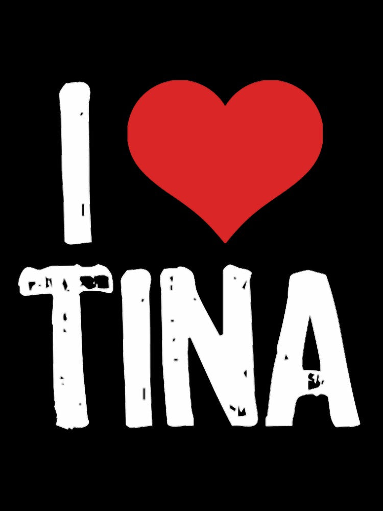 I Love Tina Oversized by bogantomasa