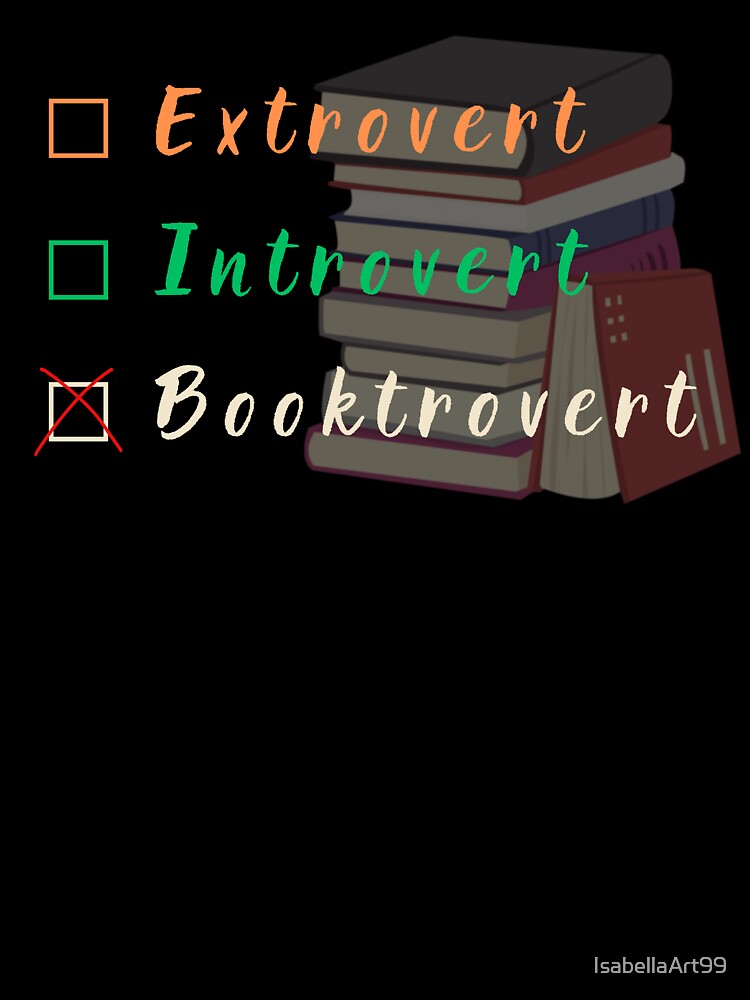 Extrovert Introvert Booktrovert by IsabellaArt99