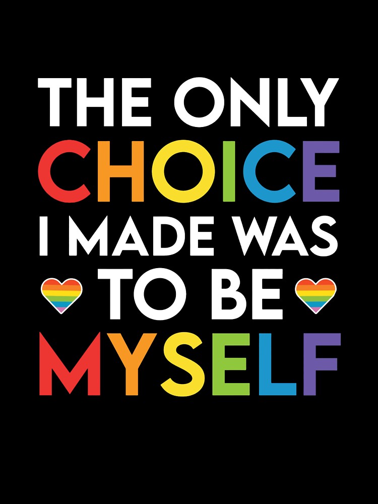 The Only Choice I Made Was To Be Myself – Rainbow Pride Typography Design by zevorgue