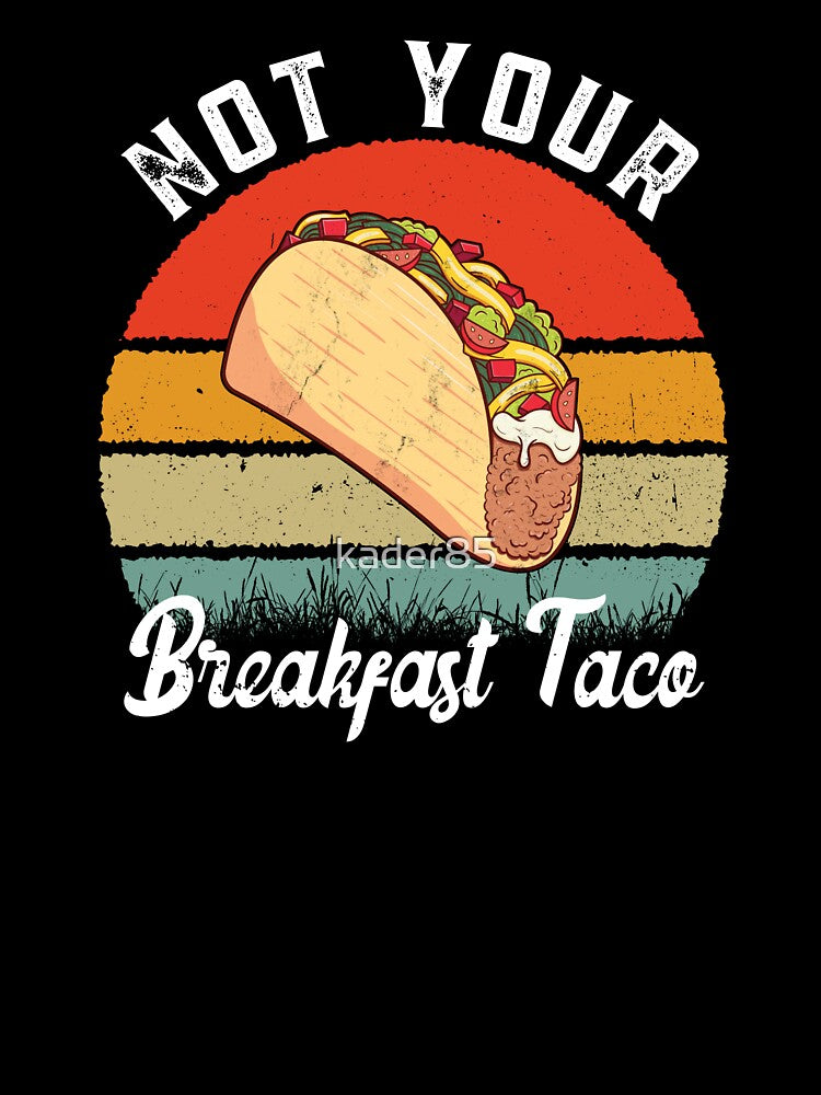 Not Your Breakfast Taco by kader85