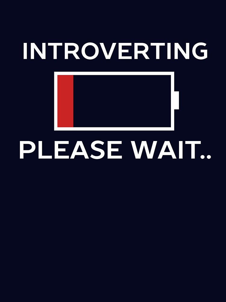 Introverting Please Waiting Funny by happinessinatee