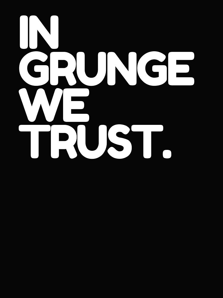 In Grunge We Trust by thehonestjoe