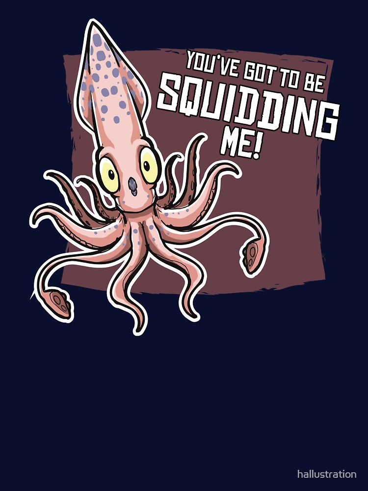 You've got to be Squidding me! by hallustration
