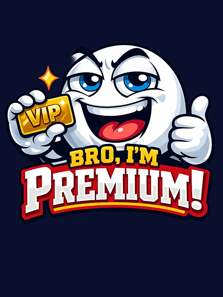 Bro, I’m Premium T-Shirt – Funny VIP Gold Card Graphic Tee | Cool Meme Cartoon Shirt for Men & Women by 92160057