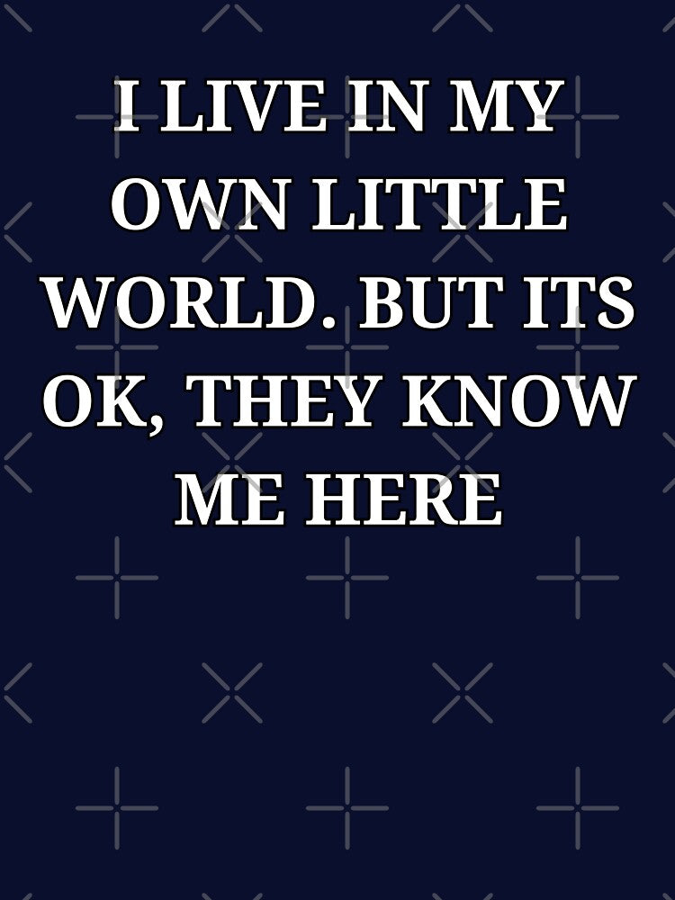 Minimalist I Live in My Own Little World Funny Sarcastic Quote by LuxeGraphix