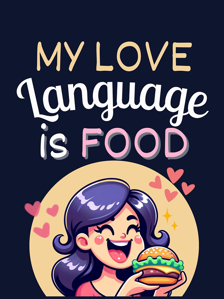 My Love Language Is Food by EatDrinkEatMore
