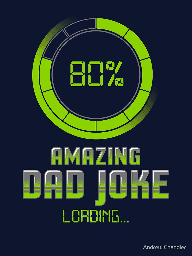 Dad Joke Loading by Andrew Chandler