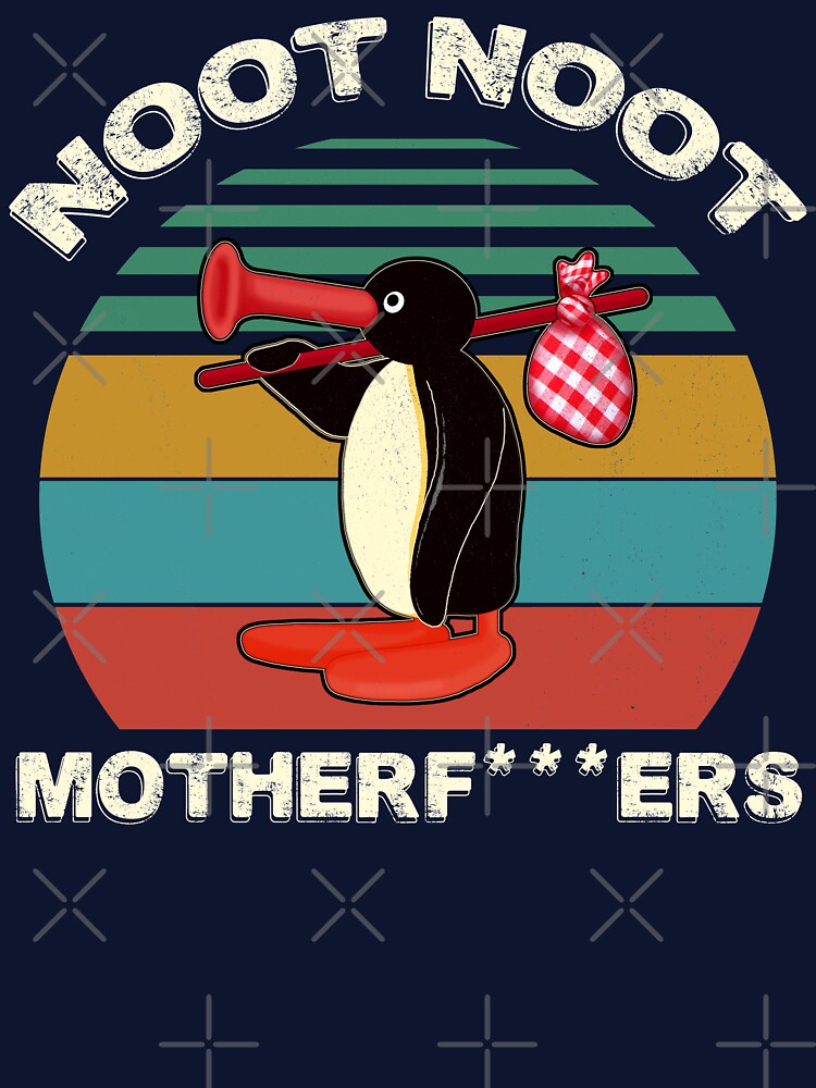 Noot Noot Pingu Shirt Funny Pingu Meme Gift, Pingu Noot Noot Motherf by GreenSplash