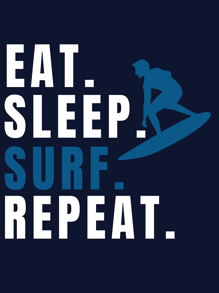Eat Sleep Surf Repeat by colestyle