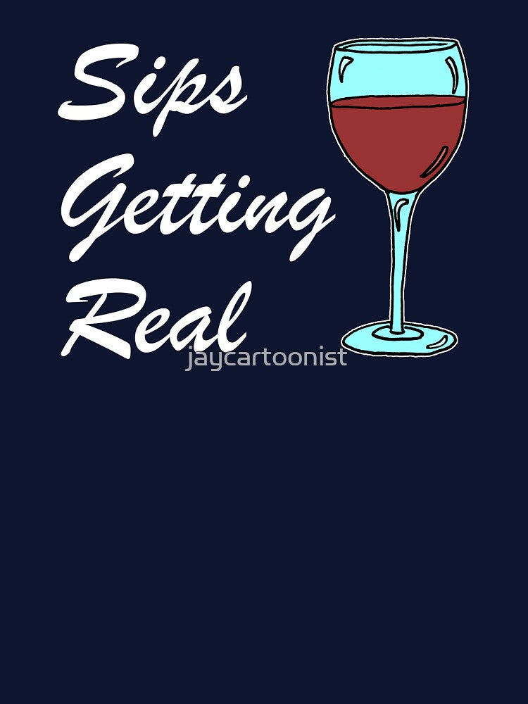 Sips Getting Real Wine Lover by jaycartoonist