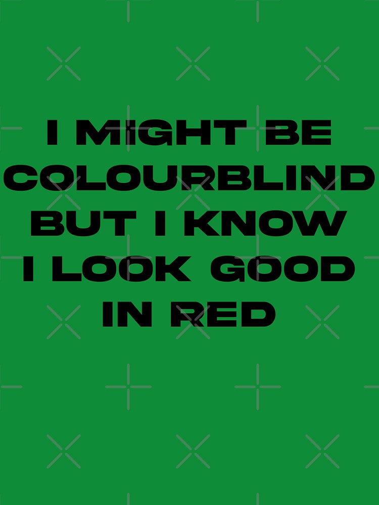 I Might Be Colourblind Red by EffingArt