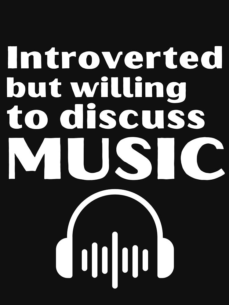 Introverted But Willing To Discuss Music Funny Introvert Tshirt by OldSkullDesigns