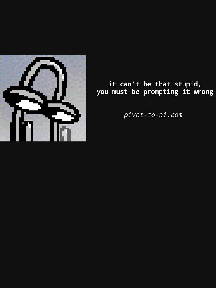 It Can't Be That Stupid black horizontal by Pivot to AI