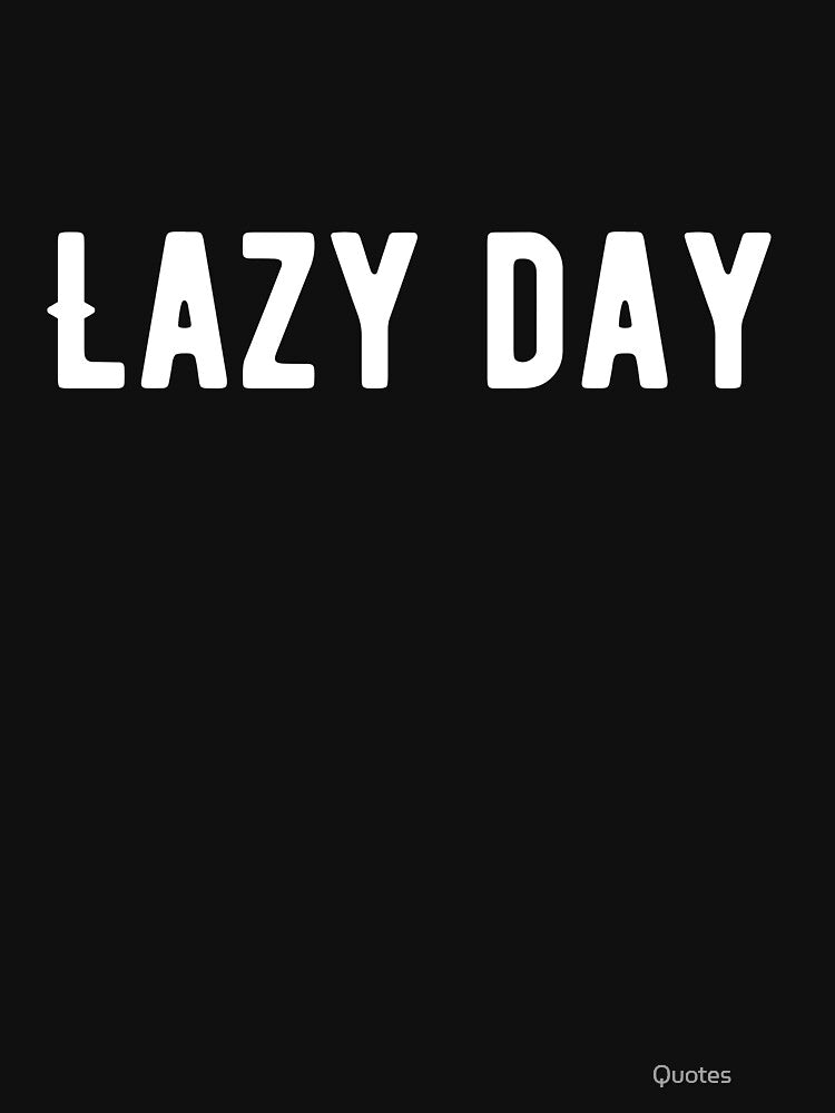 Lazy day Funny Lazy Quote by Quotes ⭐⭐⭐⭐⭐