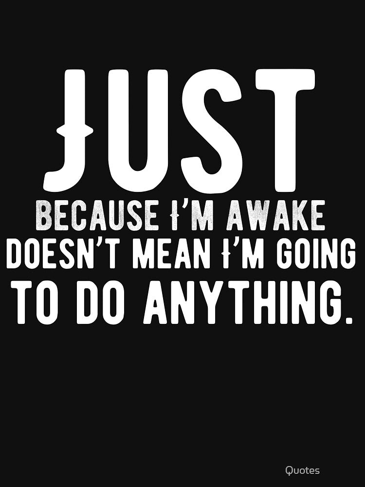 Just because I’m awake doesn’t mean I’m by Quotes ⭐⭐⭐⭐⭐