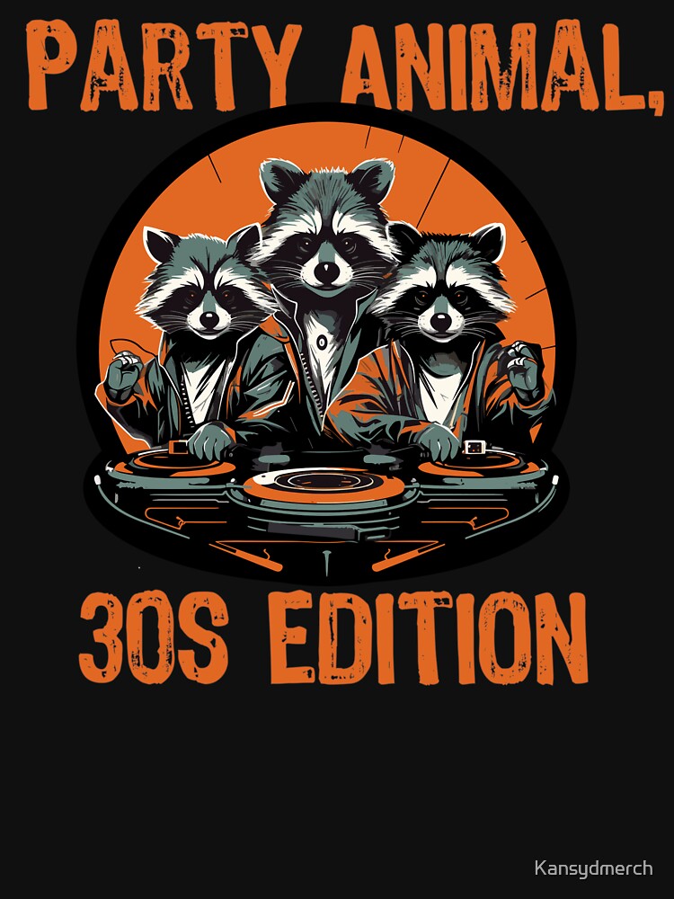 Party Animal 30s Edition by KansydMerch
