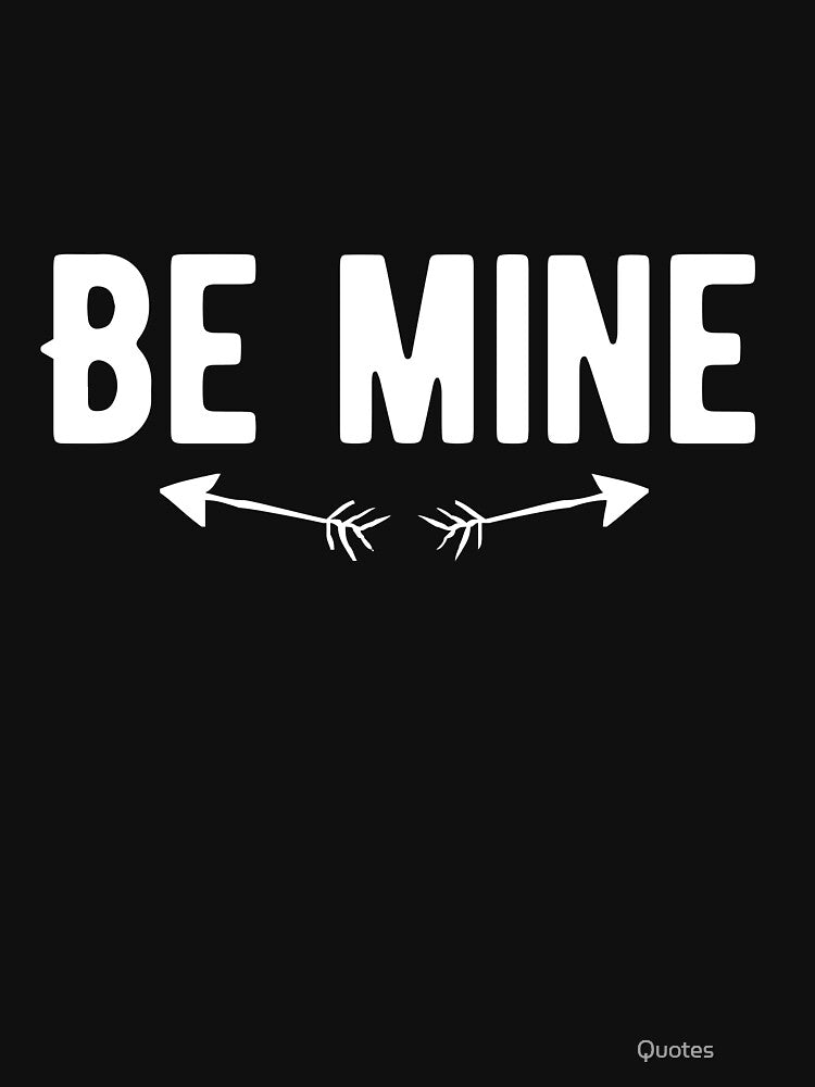 Be mine. Funny Lazy Quote by Quotes ⭐⭐⭐⭐⭐