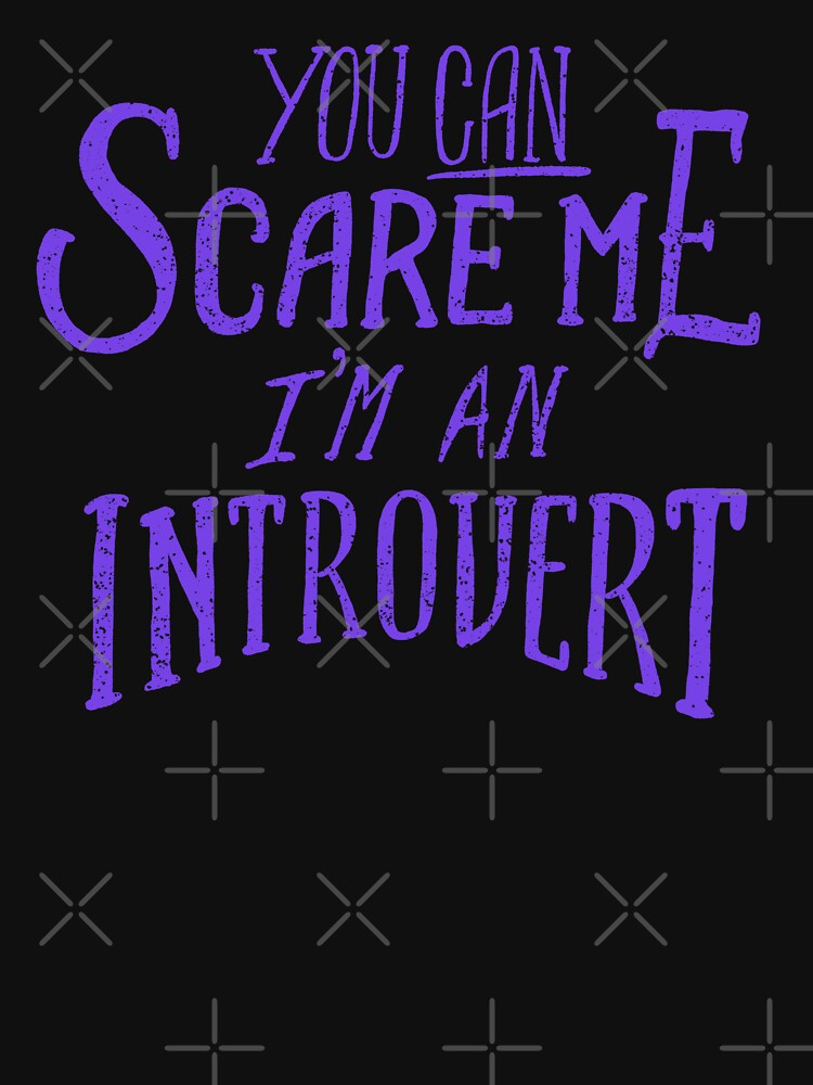 You Can Scare Me, I'm An Introvert by krimons