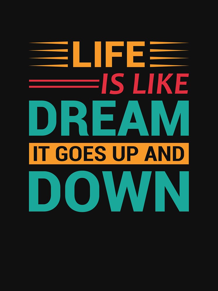 "Life is like dream it goes up and down" Typography T-shirt Design by MursalinDesigns