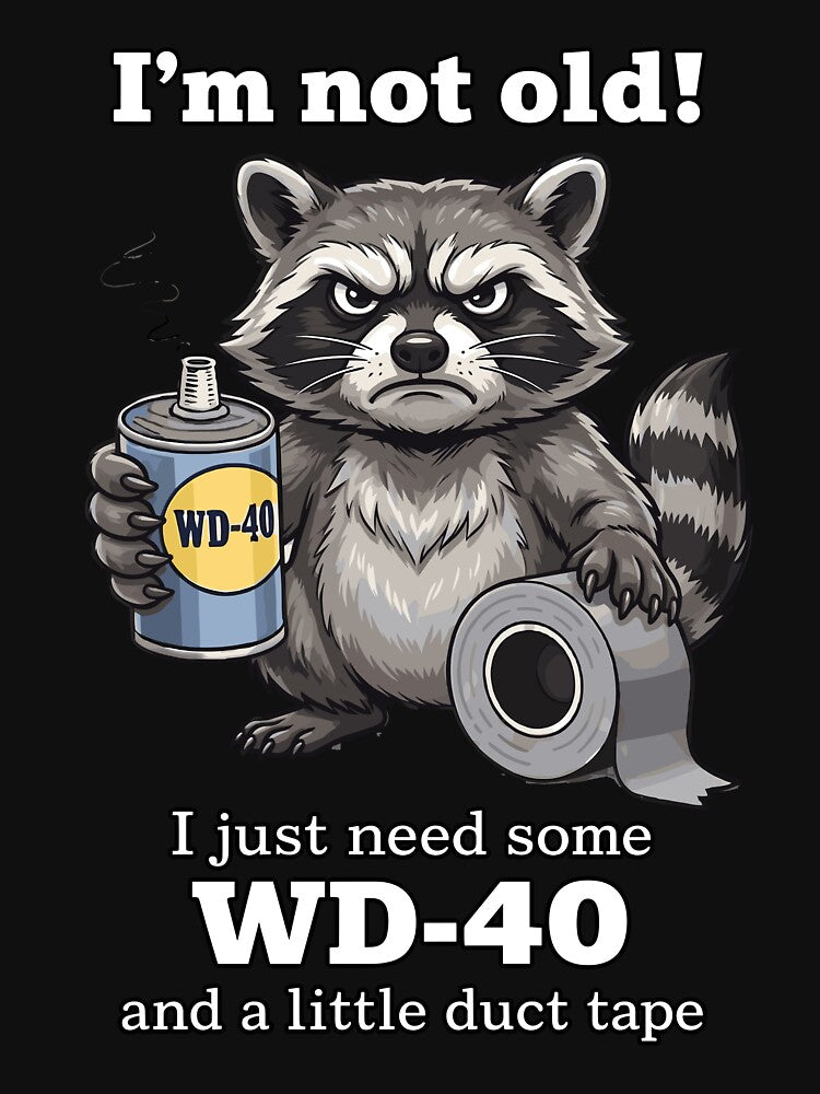 I'm Not Old I Just Need Some WD-40 Raccoon Funny Humor by VibeWear2026