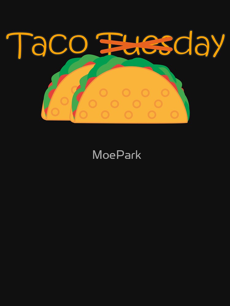 Taco Tuesday - Funny Cinco De Mayo by MoePark