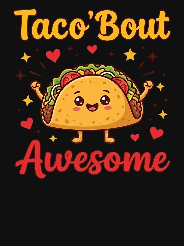 Taco Bout Awesome T-Shirt, Funny Taco Lover Gift, Cute Kawaii Food Graphic Tee by HB ART