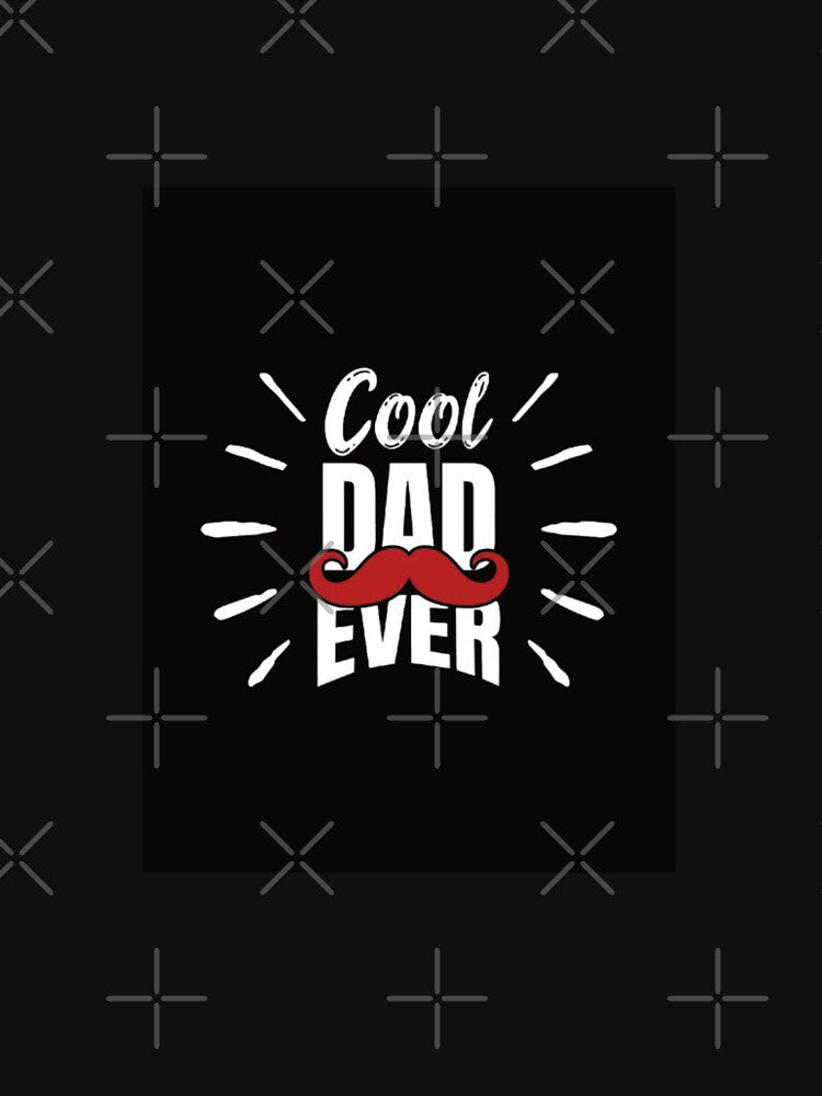 COOL DAD EVER CLASSIC TSHIRT by OmkarBusiness13