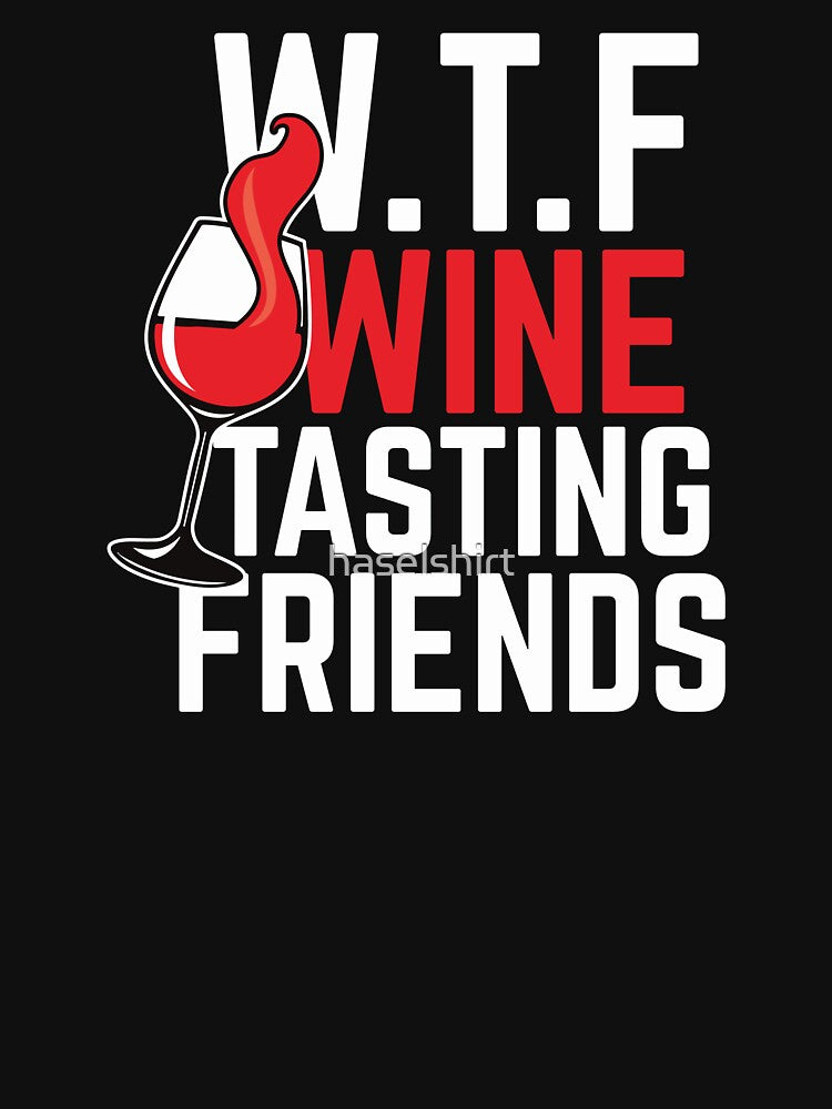 Wine Lover WTF Wine Tasting Friends Birthday Gift Idea by haselshirt