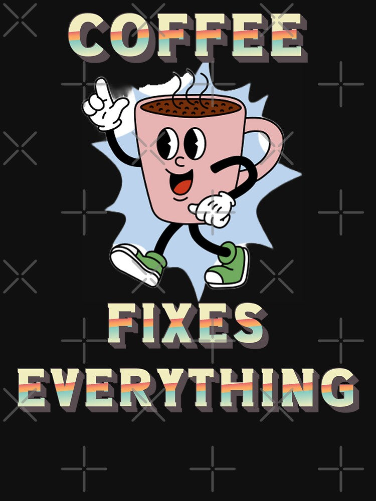 Retro Coffee Fixes Everything by BeansHotTees