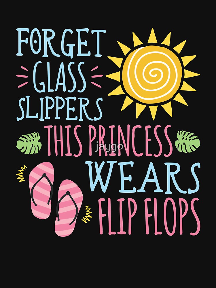 Forget Glass Slippers This Princess Wears Flip Flops by jaygo