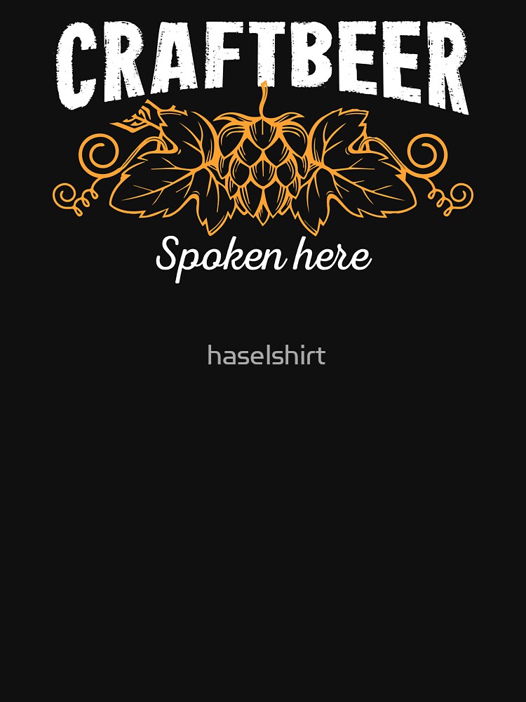 Beer Lover Craft Beer Spoken here Birthday Gift Idea by haselshirt