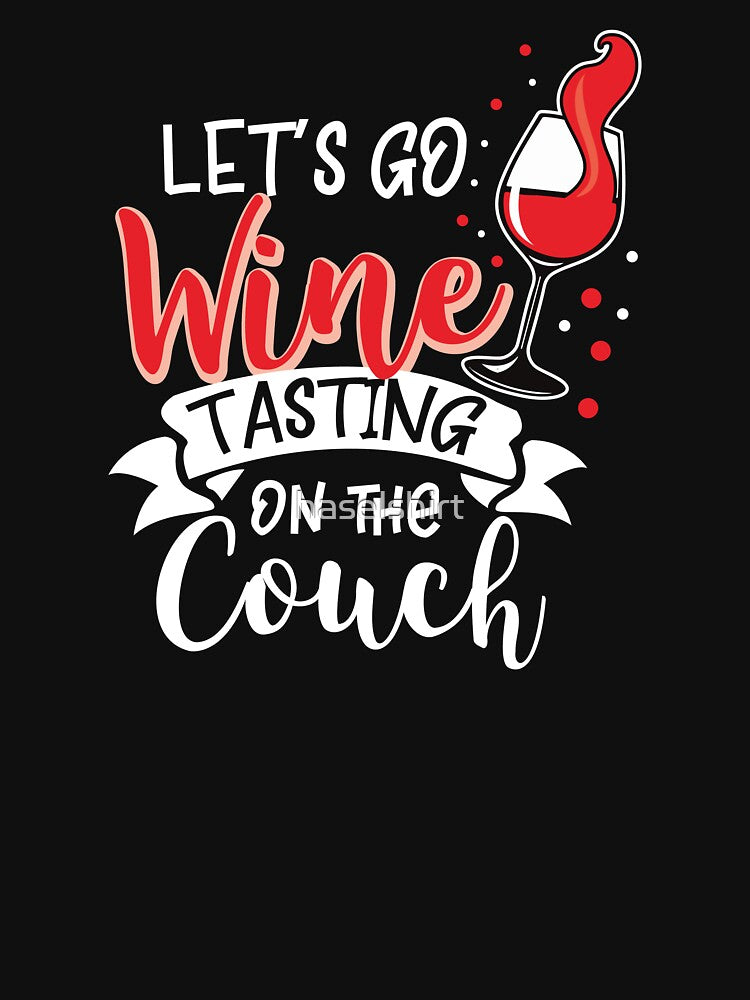 Wine Lover Lets go Wine tasting on the Couch Gift Idea by haselshirt